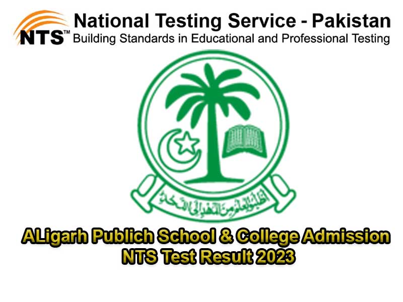 ALigarh Publich School & College Admission NTS Test Result 2023